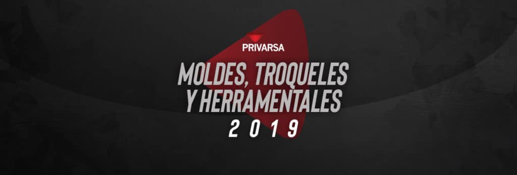 portada para blog sobre Moldes, Troqueles y Herramentales 2019 PRIVARSA